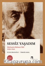 Sessiz Yaşadım <br /> Matbuatta Mehmet Âkif 1936-1940