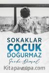Sokaklar Çocuk Doğurmaz