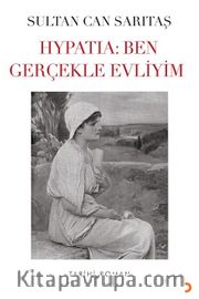 Hypatia: Ben Gerçekle Evliyim