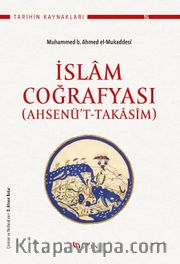 İslam Coğrafyası (Ahsenü't-Takasim) <br /> Mukaddesi