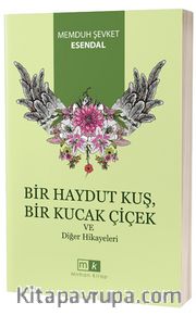 Bir Haydut Kuş, Bir Kucak Çiçek ve Diğer Hikayeler