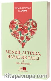 Mendil Altında - Hayat Ne Tatlı ve Diğer Hikayeler
