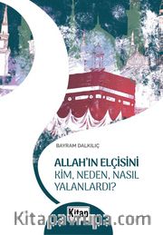 Allah'ın Elçisini Kim Neden Nasıl Yalanlardı? 