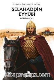 Kudüs’ün İkinci Fatihi Selahaddin Eyyûbî
