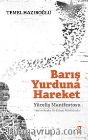 Barış Yurduna Hareket <br /> Yüceliş Manifestosu: Yeni ve Başka Bir Dünya Mümkündür