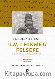 İlm-i Hikmet / Felsefe <br /> Modern Felsefe Üzerine Türkçedeki İlk Telif Metin