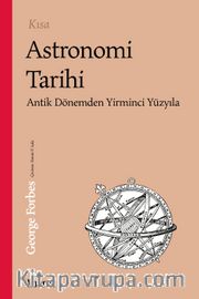Kısa Astronomi Tarihi <br /> Antik Dönemden 20. Yüzyıla