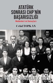 Atatürk Sonrası CHP’nin  Başarısızlığı Nedenleri ve Sonuçları