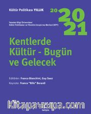 Kentlerde Kültür-Bugün ve Gelecek / Kültür Politikası Yıllık 2020-2021