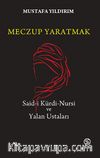 Meczup Yaratmak & Said-i Kürdi Nursi ve Yalan Ustaları
