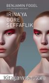 Irina’ya Göre Şeffaflık