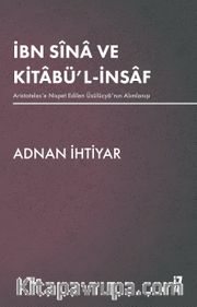 İbn Sîna ve Kitabü'l-İnsaf <br /> Aristoteles'e Nispet Edilen Üsûlûcya'nın Alımlanışı