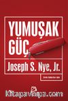 Yumuşak Güç & Dünya Siyasetinde Başarının Araçları