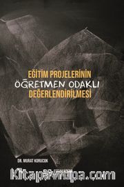 Eğitim Projelerinin Öğretmen Odaklı Değerlendirilmesi
