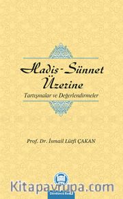 Hadis-Sünnet Üzerine Tartışmalar ve Değerlendirmeler