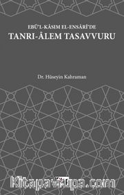 Ebü'l Kasım El Ensari'de Tanrı Alem Tasavvuru