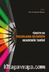 Türkiyede Pazarlama Biliminin Akademik Tarihi (1955-2015)
