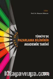 Türkiyede Pazarlama Biliminin Akademik Tarihi (1955-2015)