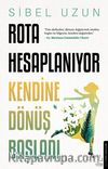 Rota Hesaplanıyor & Kendine Dönüş Başladı
