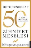 Zihniyet Meselesi & 50 Temel Ekonomi Sorgulaması