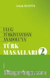Uluğ Türkistan’dan Anadolu’ya Türk Masalları 2
