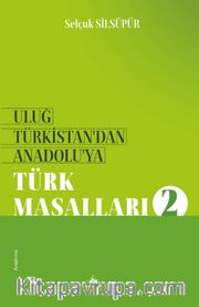 Uluğ Türkistan’dan Anadolu’ya Türk Masalları 2
