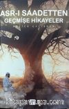Asr-ı Saadetten Geçmişe Hikayeler
