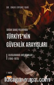 Soğuk Savaş Yıllarında Türkiye'nin Güvenlik Arayışları <br /> Uluslararası Antlaşmalar (1945-1975)