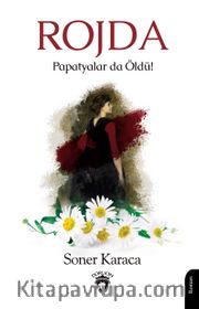 Rojda <br /> Papatyalar da Öldü!