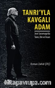 Tanrı'yla Kavgalı Adam <br /> Jose Saramago'da Tanrı, Din ve İnsan