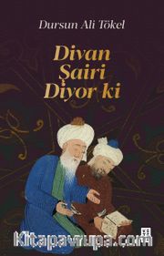 Divan Şairi Diyor ki