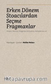 Erken Dönem Stoacılardan Seçme Fragmanlar <br /> Ariston, Herillos, Diogenes, Antipatros, Arkhedemos vd.