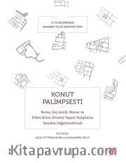 Konut Palimpsesti <br /> Roma, Geç Antik, Bizans ve Erken İslam Dönemi Yaşam Kalıplarını Yeniden Değerlendirmek