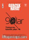 Gerçek Hayat Özel Sayı 4 -90’lar Türkiye’nin Karanlık Yılları