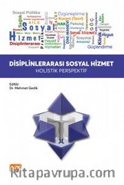Disiplinlerarası Sosyal Hizmet <br /> Holistik Perspektif