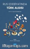 Rus Edebiyatında Türk Algısı (XII-XX. Yüzyıl Örnekleriyle)