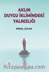 Aklın Duygu İklimindeki Yalnızlığı