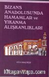 Bizans Anadolusu'nda Hamamlar ve Yıkanma Alışkanlıkları