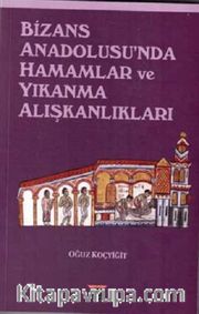Bizans Anadolusu'nda Hamamlar ve Yıkanma Alışkanlıkları