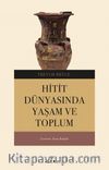 Hitit Dünyasında Yaşam ve Toplum