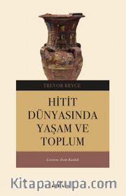 Hitit Dünyasında Yaşam ve Toplum