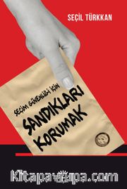 Seçim Güvenliği İçin Sandıkları Korumak <br /> Müşahitler Anlatıyor