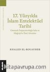17. Yüzyılda İslam Entelektüel Tarihi & Osmanlı İmparatorluğu’nda ve Mağrip’te İlmî Akımlar