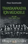 Transkafkasya İçin Mücadele 1917-1921 & Türkiye-İngiltere-Rusya