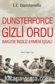 Dusterforce Gizli Ordu <br /> Bakü'de İngiliz Ermeni İşgali