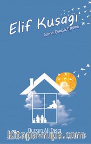 Elif Kuşağı <br /> Aile ve Gençlik Üzerine