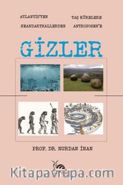 Gizler <br /> Atlantisten Taş Kürelere Neandarthallerden Antroposen'e