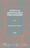 Ütopya ve Distopyalarda Dinin İzdüşümü