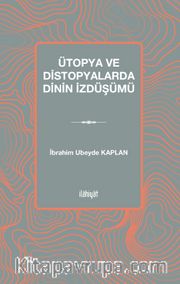 Ütopya ve Distopyalarda Dinin İzdüşümü