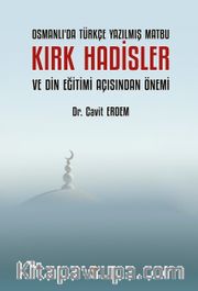 Osmanlı’da Türkçe Yazılmış Matbu Kırk Hadisler ve Din Eğitimi Açısından Önemi